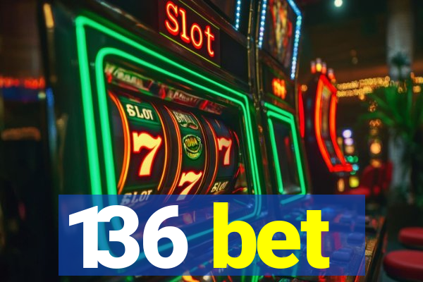 136 bet